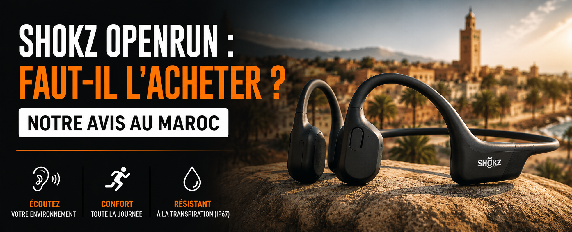 Shokz OpenRun : faut-il l’acheter ? Notre avis au Maroc
